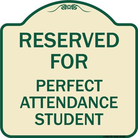 SIGNMISSION Reserved for Perfect Attendance Student Heavy-Gauge Aluminum Sign, 18" x 18", TG-1818-23183 A-DES-TG-1818-23183